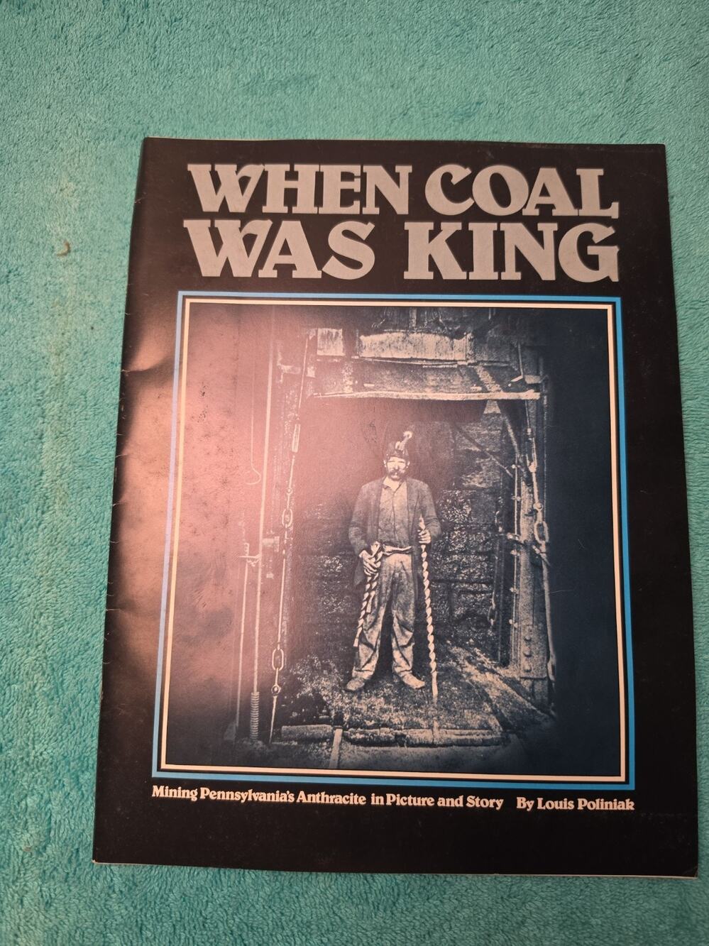 When Coal Was King Louis Poliniak 1996 11th Print PA Anthracite Mining History